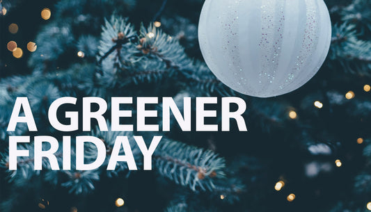 A Greener Friday Every Day